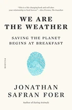 We Are the Weather By Foer, Jonathan Safran Jonathan Safran Foer