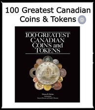 100 Greatest Canadian Coins & Tokens 1st Ed. By Harvey Richer Reference Guide