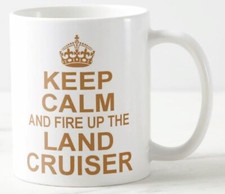 KEEP CALM AND FIRE UP THE LAND CRUISER ~ MUG ~ toyota landcruiser carry on mugs