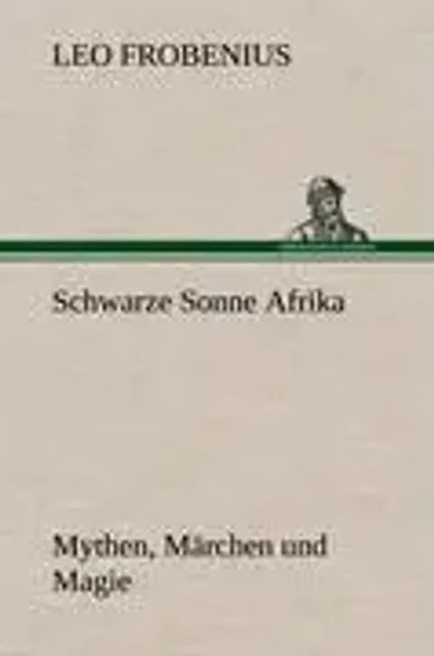 Leo Frobenius | Schwarze Sonne Afrika | Buch | Deutsch (2012) | 412 S.-image