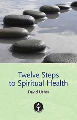 Twelve Steps to Spiritual Health,David Usher