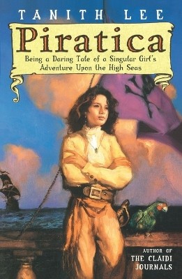 Piratica: Being a Daring Tale of a SIngular Girls Adventure Upon theHigh Seas...