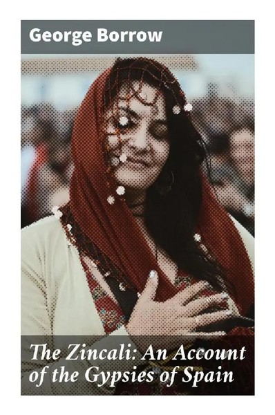 George Borrow | The Zincali: An Account Of The Gypsies Of Spain | Taschenbuch-image