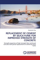 Replacement OF Cement BY Silica Fume FOR Improved Strength OF Concrete Dey Buch