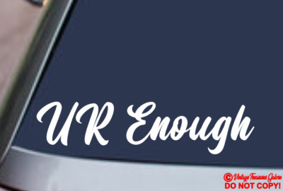 UR ENOUGH ~VINYL DECAL CAR REAR WINDOW BUMPER STICKER JDM POSITIVE QUOTE YOU ARE