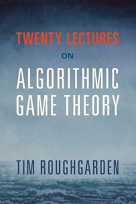 Twenty Lectures on Algorithmic Game Theory Roughgarden Paperback 9781316624791