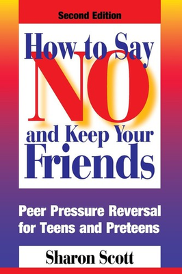 #ad How to Say No and Keep Your Friends: Peer Pressure Reversal for Teens and Pr... $5.55
