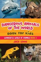 Dangerous Animals Of The World Book For Kids Jack Lewis Taschenbuch Englisch