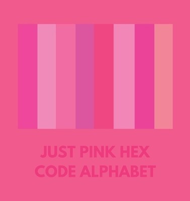 Just Pink Hex Code Alphabet by Colorful Alphabet Paperback Book