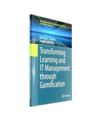 Transforming Learning and IT Management through Gamification, Prakash, Edmond C.