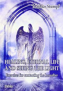 HEALING, ETERNAL LIFE AND SEEING THE LIGHT - Exerci... | Buch | Zustand sehr gut