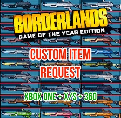 Borderlands 1 Custom Item Request Any Level Guns Gear + Parts XBOX ONE X/S + 360