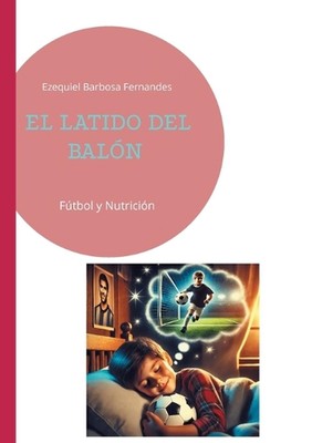 El latido del baln: F?tbol y Nutrici?n von Ezequiel Barbosa Fernandes Taschenbuch B