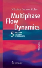 Nikolay Ivanov Kolev - Multiphase Flow Dynamics 5   Nuclear Thermal Hy - X555z