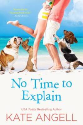 No Time to Explain (Barefoot William Beach) - Paperback By Angell, Kate - GOOD
