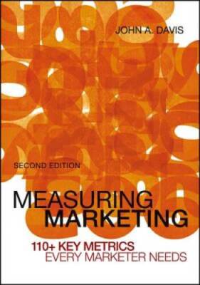 Measuring Marketing: 110 Key Metrics Every Marketer Needs - Paperback - GOOD