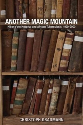 Another Magic Mountain : Kibong'oto Hospital and African Tubercul