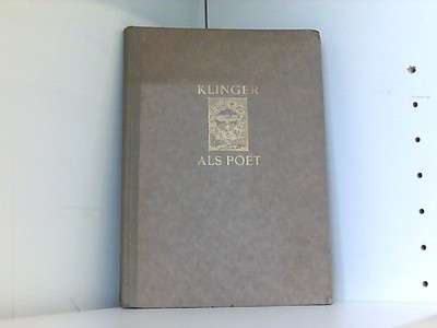 Max Klinger als Poet. Mit e. Brief Max Klingers, e. Nachruf u. e. Beitrage v. Ha