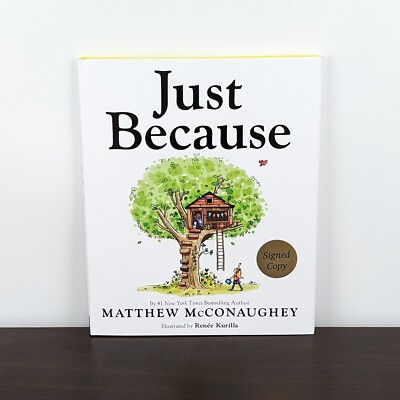 Matthew McConaughey JUST BECAUSE First Edition SIGNED Autographed Hardcover Book