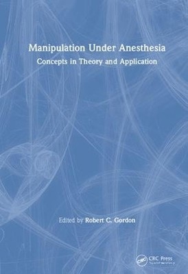 Manipulation Under Anesthesia by Robert C. Gordon - 9780849317002