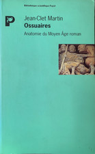 Jean-Clet Martin : Ossuaires. Anatomie du Moyen Âge roman (Payot, 1994)