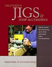Ingenious Jigs and Shop Accessories..., "Fine Woodworki