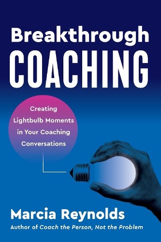 Breakthrough Coaching by Marcia Reynolds - 9781523004829