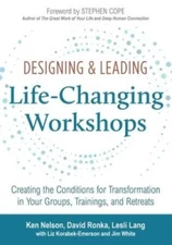 Designing  Leading Life-Changing Workshops: Creating the Conditions for  - GOOD