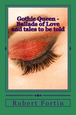 Gothic Queen - Ballads of Love and tales to be told: Volume 3 9781514189450-,