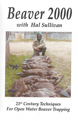 Beaver 2000 by Hal Sullivan (DVD) Beaver Trapping Video