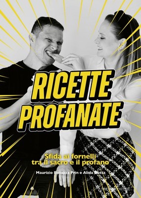 Rezepte geschändet. Herausforderung am Herd zwischen dem Heiligen und dem Profanen - Rosazza P...