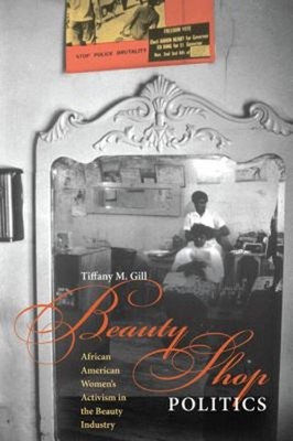 Beauty Shop Politics : African American Women's Activism in the B
