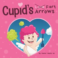 Cupid's Fart Arrows Humor Heals Us Taschenbuch Englisch 2021 Humor Heals Us