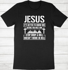 Jesus T-Shirt Christian Shirt Jesus It's Better To Know Him Before You Meet Him