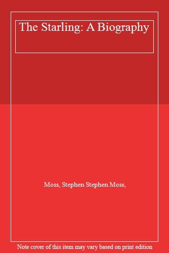 The Starling: A Biography,Moss, Stephen Stephen Moss,