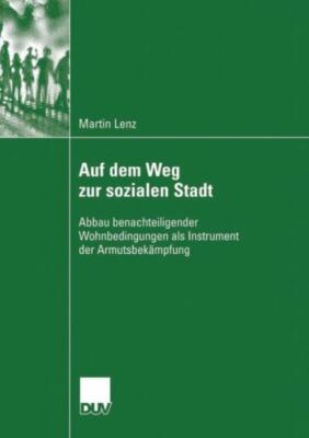 Auf Dem Weg Zur Sozialen Stadt: Abbau Benachteiligender Wohnbedingungen Als...