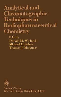 Analytical and Chromatographic Techniques in Radiopharmaceutical Chemistry by 