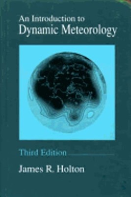 An Introduction to Dynamic Meteorology by James R Holton: Used
