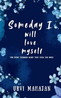 Someday I will love myself: This book is meant to make you feel seen. Dear reade