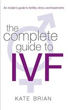 The Complete Guide to IVF: An Inside View of Fertilit... by Kate Brian Paperback