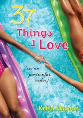 37 Things I Love (in no particular order) - Hardcover By Magoon, Kekla - GOOD