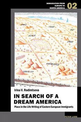 In Search of a Dream America: Place in Life Writing Eastern European Immigrants