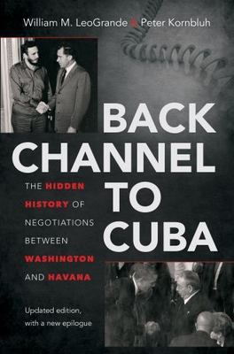 Back Channel to Cuba UPDATED EPILOGUE regarding recent developments