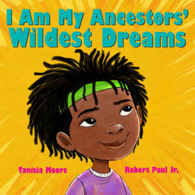 I Am My Ancestors Wildest Dreams - Hardcover By Moore, Tanisia - GOOD