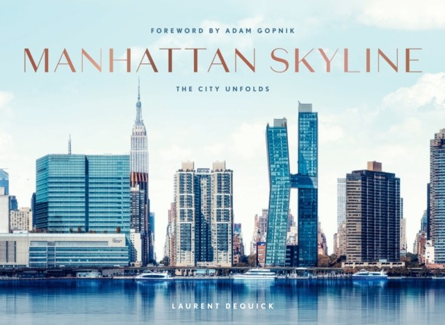 Manhattan Skyline The City Unfolds by Laurent Dequick (Hardback Book)