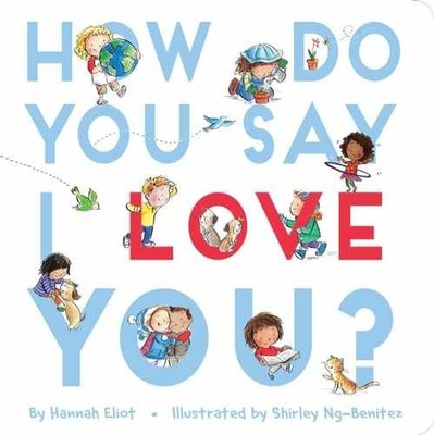 How Do You Say I Love You? - Board book, by Eliot Hannah - Very Good
