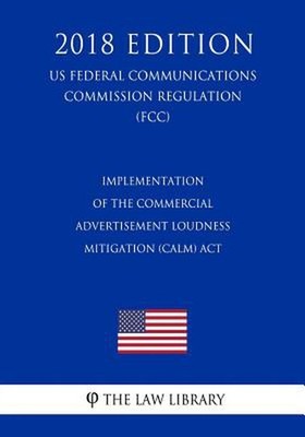 Implementation of the Commercial Advertisement Loudness Mitigation (CALM) Act (U