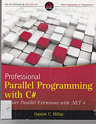 Professional Parallel Programming with C#: Master Parallel Extens