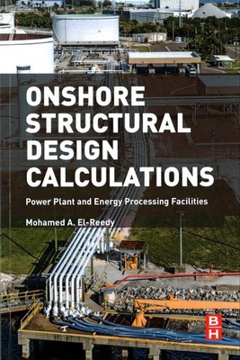Onshore Structural Design Calculations : Power Plant and Energy Processing Fa...