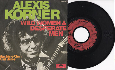 Alexis Korner  -Wild Women & Desperate Men / Machine Gun And Julie- 7'' 45 GER